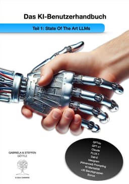 Das KI-Benutzerhandbuch Teil 1: State Of The Art LLMs